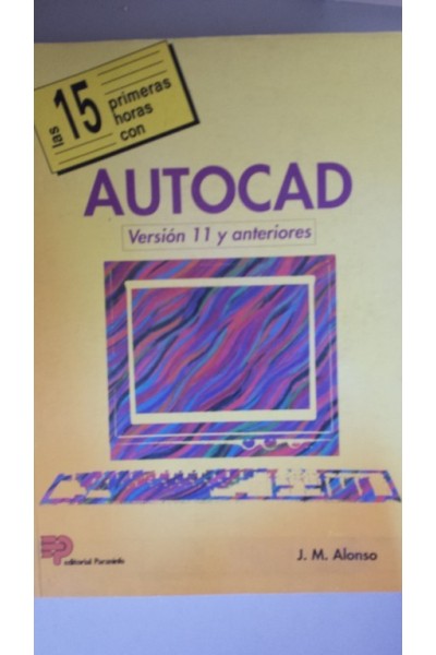 LAS 15 PRIMERAS HORAS CON AUTOCAD. Versión 11 y anteriores